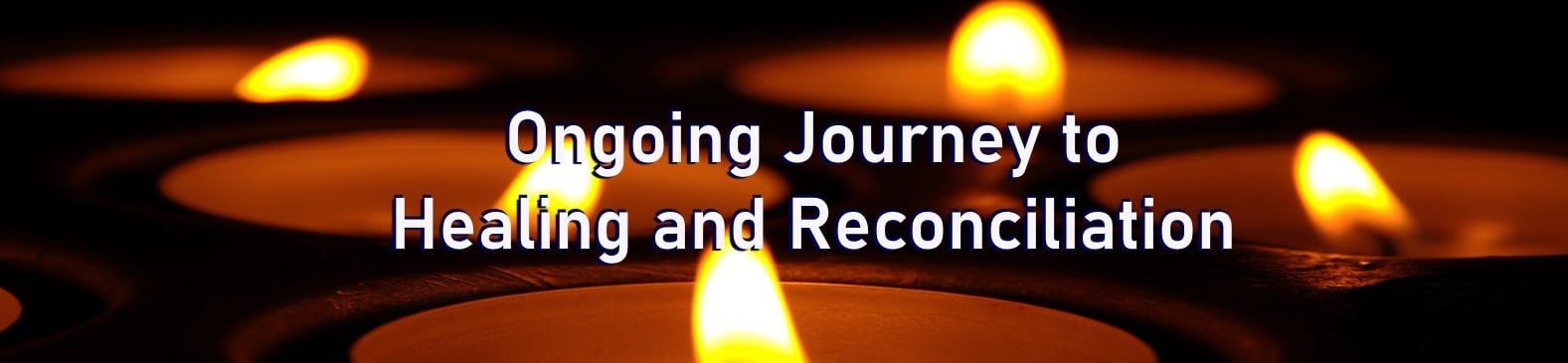 Ongoing Journey to Healing and Reconciliation